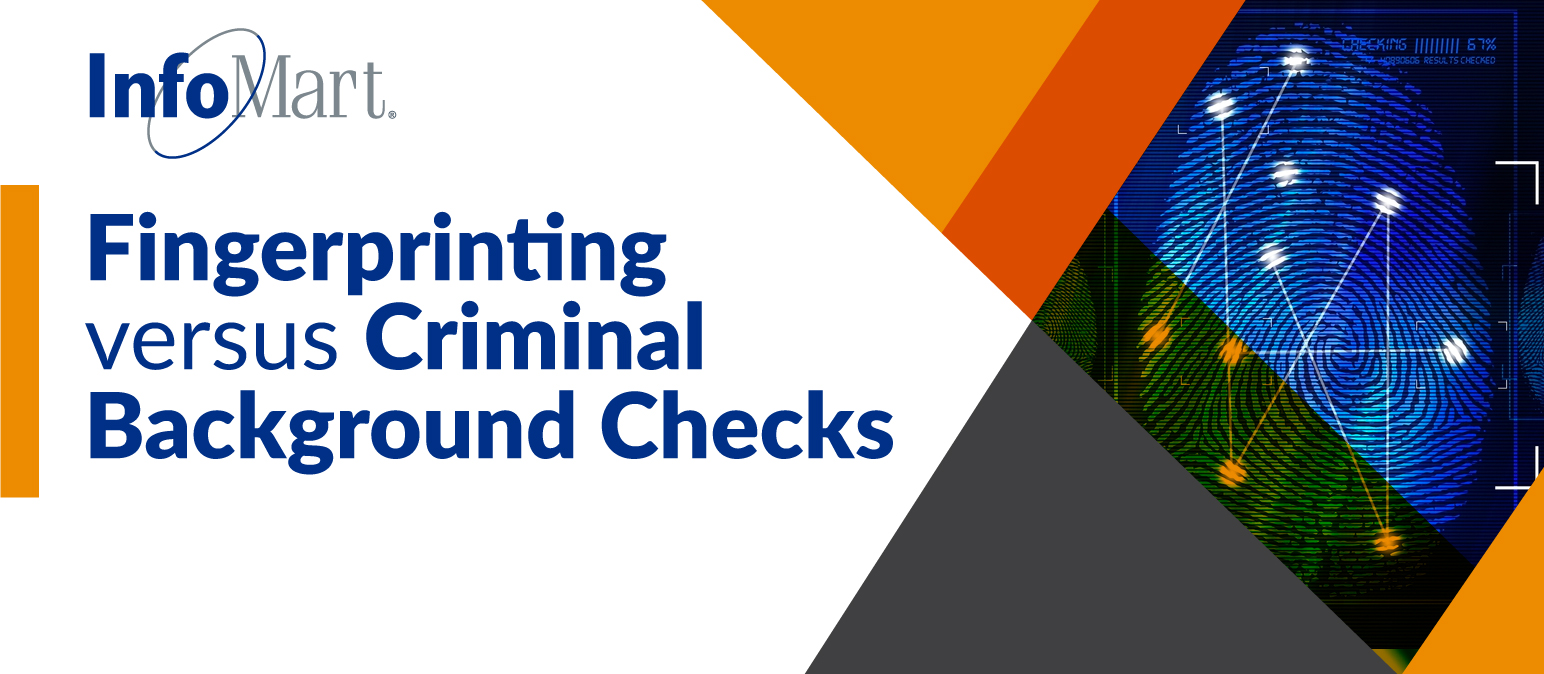 Fingerprinting versus Criminal Background Checks | InfoMart